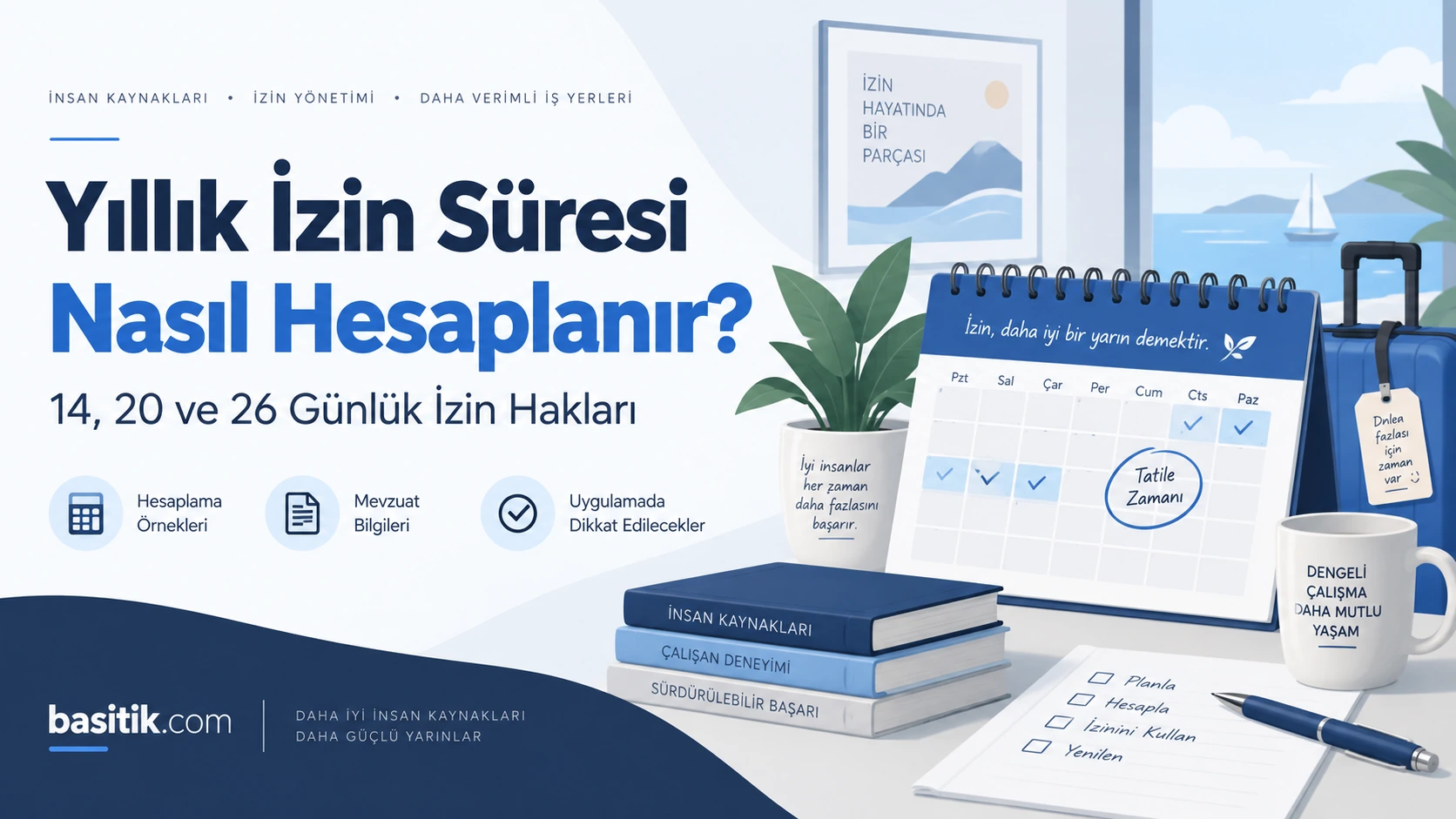 Yıllık İzin Süresi Nasıl Hesaplanır? 14, 20 ve 26 Günlük İzin Hakları