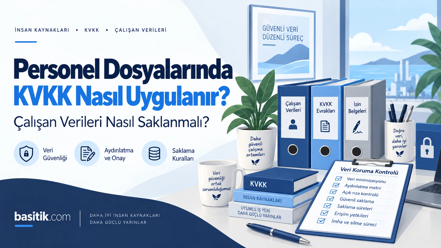 Personel Dosyalarında KVKK: Çalışan Verileri Nasıl Saklanmalı?