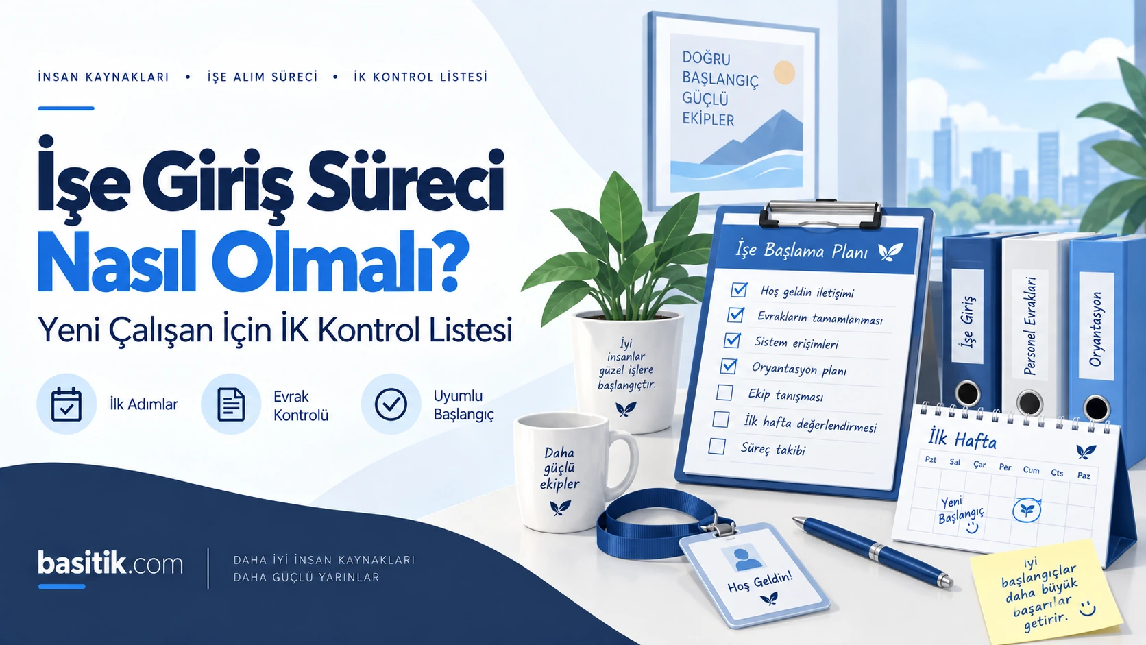İşe Giriş Süreci Nasıl Olmalı? Yeni Çalışan İçin İK Kontrol Listesi