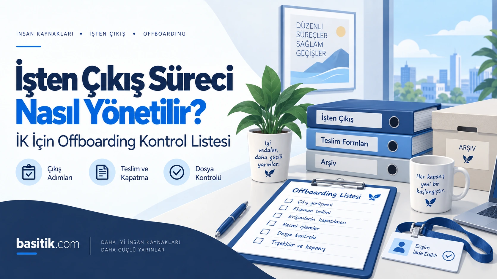 İşten Çıkış Süreci Nasıl Yönetilir? İK İçin Offboarding Kontrol Listesi